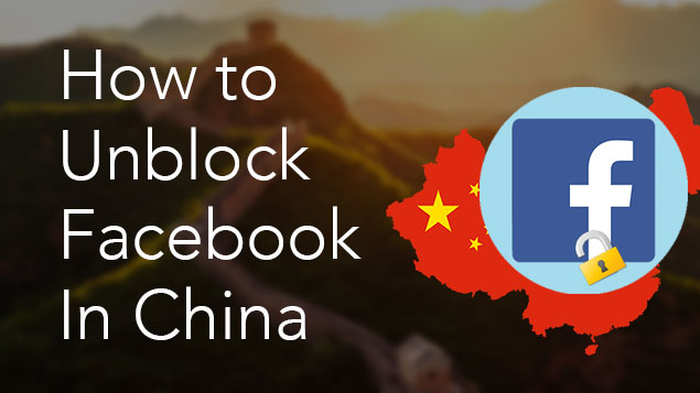 how to unblock facebook in china