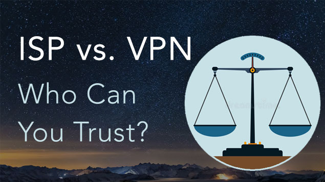 VPN vs. ISP: Who can you trust?